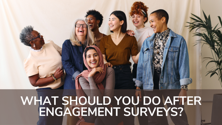 What Should You Do After Engagement Surveys?