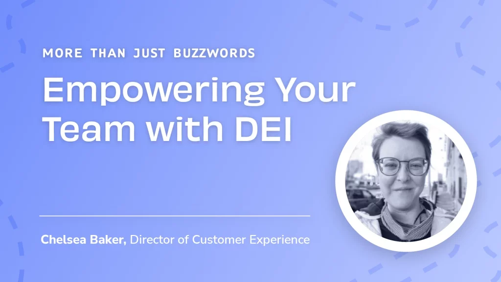 More Than Just Buzzwords: Empowering Your Team With DEI